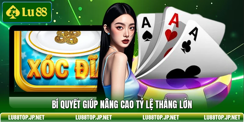 Bí quyết giúp nâng cao tỷ lệ thắng lớn