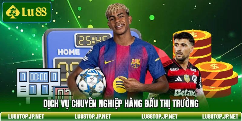 Dịch vụ chuyên nghiệp hàng đầu thị trường