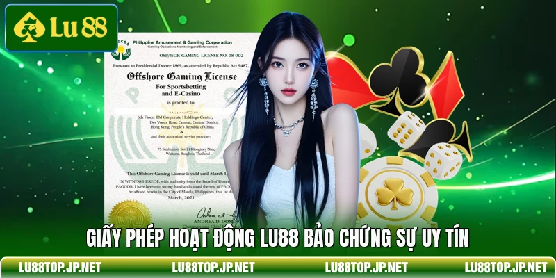 Giấy phép hoạt động Lu88 bảo chứng sự uy tín