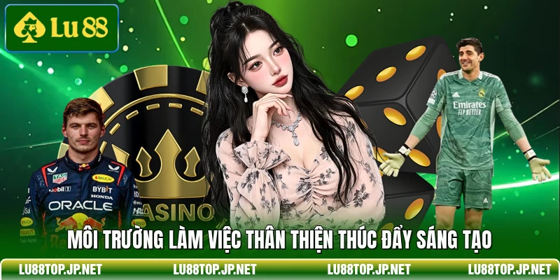 Môi trường làm việc thân thiện thúc đẩy sáng tạo