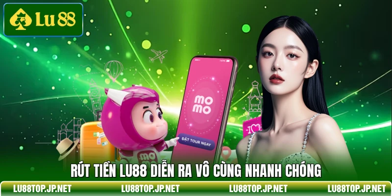Rút tiền Lu88 diễn ra vô cùng nhanh chóng